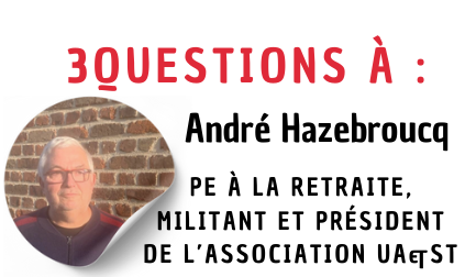 3 questions à…André, président de l’association UA&ST